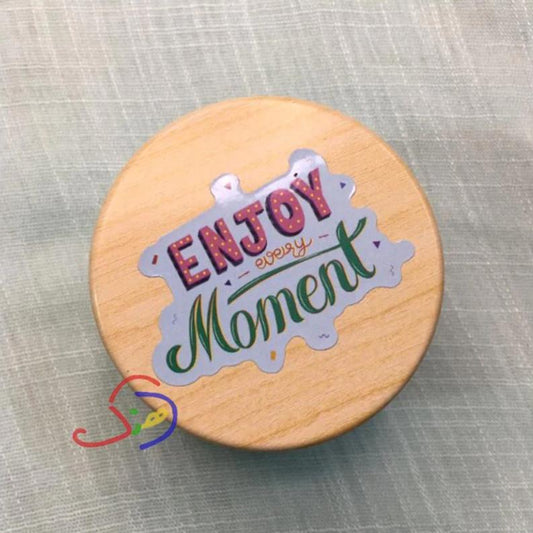 Enjoy Every Moment