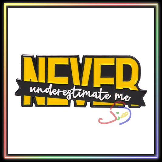 Never Under Estimate Me