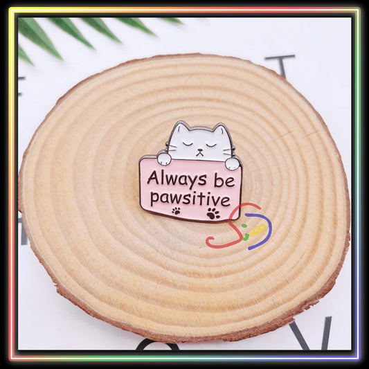 Always Be Pawsitive Brooch Pin