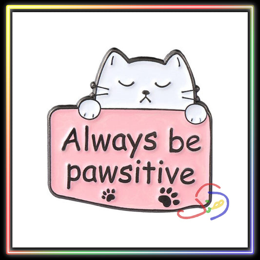 Always Be Pawsitive Brooch Pin